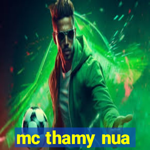 mc thamy nua
